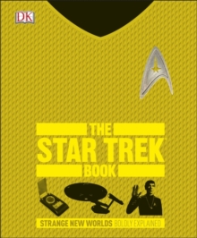 The Star Trek Book : Strange New Worlds Boldly Explained, Hardback Book The Star Trek Book : Strange New Worlds Boldly Explained, Hardback Book