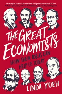 The Great Economists : How Their Ideas Can Help Us Today, Hardback Book The Great Economists : How Their Ideas Can Help Us Today, Hardback Book