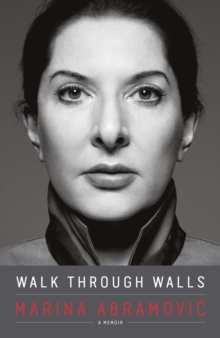Walk Through Walls : A Memoir, Hardback Book Walk Through Walls : A Memoir, Hardback Book