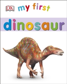 My First Dinosaur, Board book Book My First Dinosaur, Board book Book