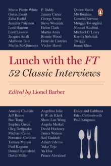 Lunch with the FT : 52 Classic Interviews, Paperback Book Lunch with the FT : 52 Classic Interviews, Paperback Book