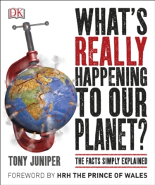 What's Really Happening to Our Planet? : The Facts Simply Explained, Paperback Book What's Really Happening to Our Planet? : The Facts Simply Explained, Paperback Book