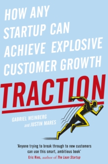 Traction : How Any Startup Can Achieve Explosive Customer Growth, Paperback Book Traction : How Any Startup Can Achieve Explosive Customer Growth, Paperback Book