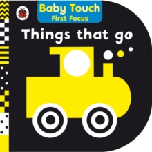 Things That Go: Baby Touch First Focus, Board book Book Things That Go: Baby Touch First Focus, Board book Book