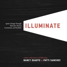 Illuminate : Ignite Change Through Speeches, Stories, Ceremonies and Symbols