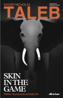 Skin in the Game : Hidden Asymmetries in Daily Life, Hardback Book Skin in the Game : Hidden Asymmetries in Daily Life, Hardback Book
