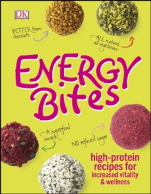 Energy Bites : High-Protein Recipes for Increased Vitality and Wellness, Hardback Book Energy Bites : High-Protein Recipes for Increased Vitality and Wellness, Hardback Book