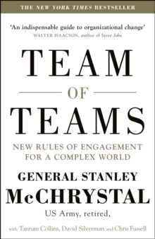 Team of Teams : New Rules of Engagement for a Complex World