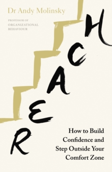 Reach : How to Build Confidence and Step Outside Your Comfort Zone, Paperback / softback Book Reach : How to Build Confidence and Step Outside Your Comfort Zone, Paperback / softback Book