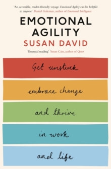 Emotional Agility : Get Unstuck, Embrace Change and Thrive in Work and Life, Paperback Book Emotional Agility : Get Unstuck, Embrace Change and Thrive in Work and Life, Paperback Book
