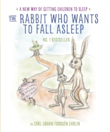 The Rabbit Who Wants to Fall Asleep : A New Way of Getting Children to Sleep, Paperback / softback Book The Rabbit Who Wants to Fall Asleep : A New Way of Getting Children to Sleep, Paperback / softback Book