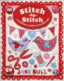 Stitch-by-Stitch : A Beginner's Guide to Needlecraft, Paperback / softback Book Stitch-by-Stitch : A Beginner's Guide to Needlecraft, Paperback / softback Book