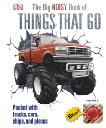 The Big Noisy Book of Things That Go : Packed with Trucks, Cars, Ships and Planes, Hardback Book The Big Noisy Book of Things That Go : Packed with Trucks, Cars, Ships and Planes, Hardback Book