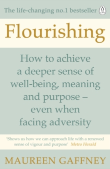 Flourishing : How to achieve a deeper sense of well-being and purpose in a crisis