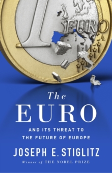 The Euro : And its Threat to the Future of Europe, Hardback Book The Euro : And its Threat to the Future of Europe, Hardback Book