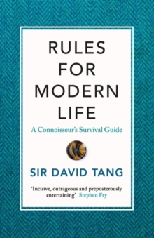 Rules for Modern Life : A Connoisseur's Survival Guide, Hardback Book Rules for Modern Life : A Connoisseur's Survival Guide, Hardback Book