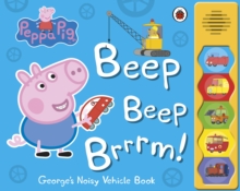 Peppa Pig: Beep Beep Brrrm! : Noisy Sound Book