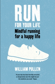 Run for Your Life : Mindful Running for a Happy Life, Paperback Book Run for Your Life : Mindful Running for a Happy Life, Paperback Book