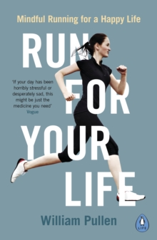 Run for Your Life : Mindful Running for a Happy Life