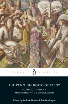 The Penguin Book of Elegy : Poems of Memory, Mourning and Consolation