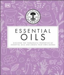 Neal's Yard Remedies Essential Oils : Restore * Rebalance * Revitalize * Feel the Benefits * Enhance Natural Beauty * Create Blends, Hardback Book Neal's Yard Remedies Essential Oils : Restore * Rebalance * Revitalize * Feel the Benefits * Enhance Natural Beauty * Create Blends, Hardback Book