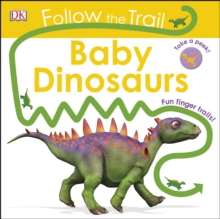 Follow The Trail Baby Dinosaurs : Take a peek! Fun finger trails!, Board book Book Follow The Trail Baby Dinosaurs : Take a peek! Fun finger trails!, Board book Book