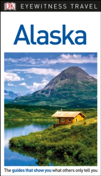 DK Eyewitness Travel Guide Alaska, Paperback Book DK Eyewitness Travel Guide Alaska, Paperback Book