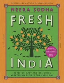 Fresh India : 130 Quick, Easy and Delicious Vegetarian Recipes for Every Day