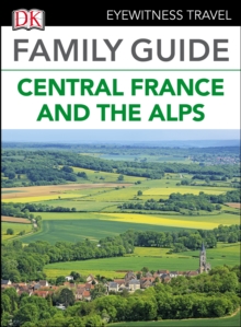 DK Eyewitness Family Guide Central France and the Alps