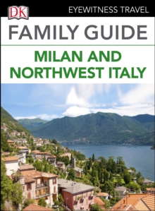 DK Eyewitness Family Guide Milan and Northwest Italy