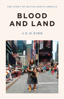 Blood and Land : The Story of Native North America, Hardback Book Blood and Land : The Story of Native North America, Hardback Book