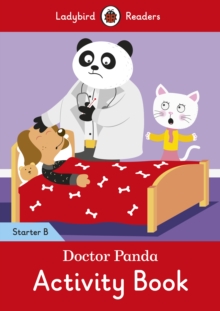 Doctor Panda Activity Book - Ladybird Readers Starter Level B, Paperback / softback Book Doctor Panda Activity Book - Ladybird Readers Starter Level B, Paperback / softback Book