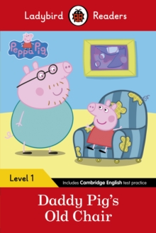 Peppa Pig: Daddy Pig's Old Chair - Ladybird Readers Level 1, Paperback Book Peppa Pig: Daddy Pig's Old Chair - Ladybird Readers Level 1, Paperback Book