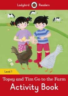 Topsy and Tim: Go to the Farm Activity Book - Ladybird Readers Level 1, Paperback / softback Book Topsy and Tim: Go to the Farm Activity Book - Ladybird Readers Level 1, Paperback / softback Book