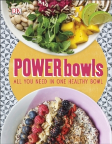 Power Bowls : All You Need in One Healthy Bowl, Hardback Book Power Bowls : All You Need in One Healthy Bowl, Hardback Book