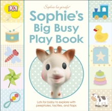 Sophie's Big Busy Play Book : Lots for Baby to Explore with Peepholes, Tactiles and Flaps, Board book Book Sophie's Big Busy Play Book : Lots for Baby to Explore with Peepholes, Tactiles and Flaps, Board book Book