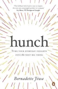 Hunch : Turn Your Everyday Insights into the Next Big Thing