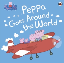 Peppa Pig: Peppa Goes Around the World