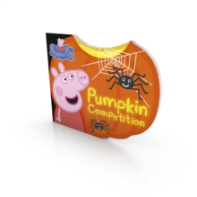 Peppa Pig: Pumpkin Competition, Board book Book Peppa Pig: Pumpkin Competition, Board book Book