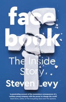 Facebook : The Inside Story, Hardback Book Facebook : The Inside Story, Hardback Book