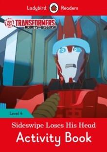 Transformers: Sideswipe Loses His Head Activity Book - Ladybird Readers Level 4, Paperback / softback Book Transformers: Sideswipe Loses His Head Activity Book - Ladybird Readers Level 4, Paperback / softback Book
