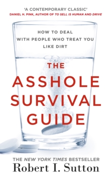 The Asshole Survival Guide : How to Deal with People Who Treat You Like Dirt, Paperback / softback Book The Asshole Survival Guide : How to Deal with People Who Treat You Like Dirt, Paperback / softback Book