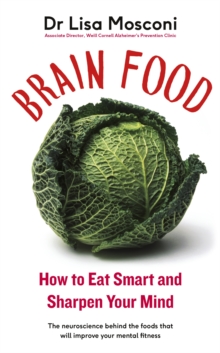 Brain Food : How to Eat Smart and Sharpen Your Mind, Paperback / softback Book Brain Food : How to Eat Smart and Sharpen Your Mind, Paperback / softback Book