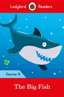 The Big Fish: Ladybird Readers Starter Level B, Paperback Book The Big Fish: Ladybird Readers Starter Level B, Paperback Book