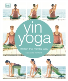 Yin Yoga : Stretch the mindful way