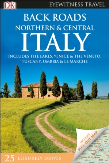 DK Eyewitness Back Roads Northern and Central Italy, Paperback / softback Book DK Eyewitness Back Roads Northern and Central Italy, Paperback / softback Book