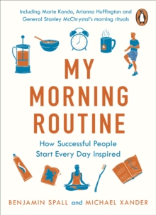 My Morning Routine : How Successful People Start Every Day Inspired