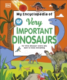 My Encyclopedia of Very Important Dinosaurs : For Little Dinosaur Lovers Who Want to Know Everything, Hardback Book My Encyclopedia of Very Important Dinosaurs : For Little Dinosaur Lovers Who Want to Know Everything, Hardback Book