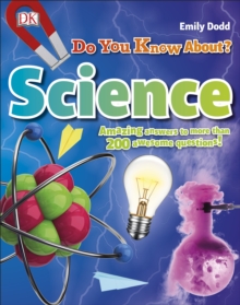 Do You Know About Science? : Amazing Answers to more than 200 Awesome Questions!, Hardback Book Do You Know About Science? : Amazing Answers to more than 200 Awesome Questions!, Hardback Book