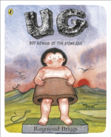 UG: Boy Genius of the Stone Age and His Search for Soft Trousers : A funny, comic strip stone-age story